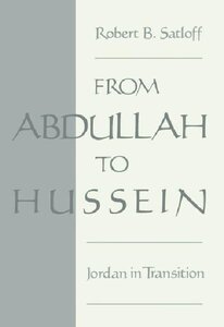 From Abdullah To Hussein Jordan In Transition Robert Bsatloff