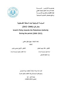 Israeli Policy Toward The Palestinian Authority During The Period 2000-2012 Suhail Khalil Madi