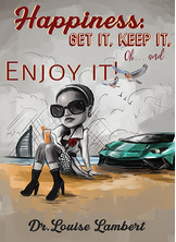 Happiness: Get It, Keep It, Oh…And Enjoy It!