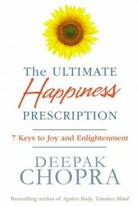 The Ultimate Happiness Prescription : 7 Keys To Joy And Enlightenment