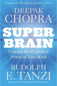 Super Brain: Unleashing The Explosive Power Of Your Mind To Maximize Health, Happiness And Spiritual Well-being