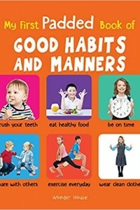 My First Padded Book Of Good Habits And Manners: Early Learning Padded Board Books For Children ...