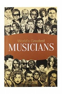 World's Greatest Musicians : Biographies Of Inspirational Personalities For Kids