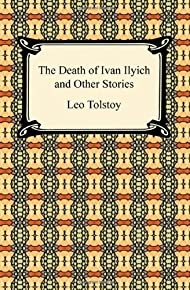 The Death Of Ivan Ilyich And Other Stories