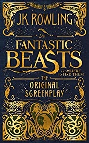 Fantastic Beasts And Where To Find Them: The Original Screenplay