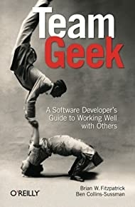 Team Geek: A Software Developer's Guide To Working Well With Others