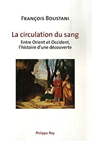 & Quot; La Circulation Du Sang; Entre Orient Et Occident, L & # 39; Histoire D & # 39; Une D & # 233; Couverte & Quot;