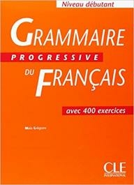 Grammaire Progressive Du Francais: Niveau Debutant