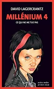 Millenium 4 - Ce Qui Ne Me Tue Pas (french Edition) By David Lagercrantz (2015-08-27)