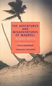The Adventures And Misadventures Of Maqroll (new York Review Books Classics)