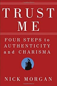 Trust Me: Four Steps To Authenticity And Charisma