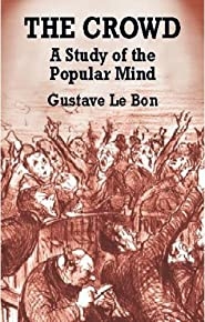 The Crowd: A Study Of The Popular Mind