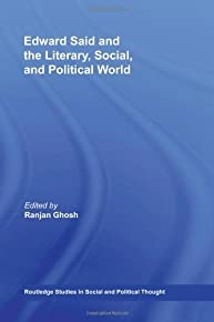 Edward Said And The Literary, Social, And Political World (routledge Studies In Social And Political Thought)
