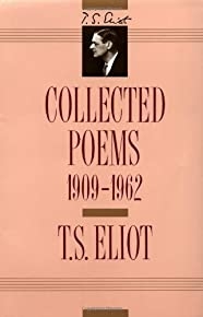 T. S. Eliot: Collected Poems, 1909-1962 (the Centenary Edition)