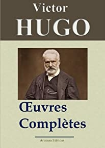 Victor Hugo: Oeuvres complètes - 122 titres (Annotés et illustrés) (French Edition)