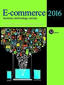 E-commerce 2016: Business, Technology, Society (12th Edition)
