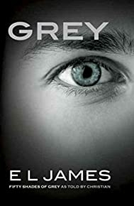 Grey: Fifty Shades Of Grey As Told By Christian (fifty Shades Of Grey Series)