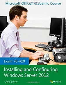 Exam 70-410 Installing And Configuring Windows Server 2012