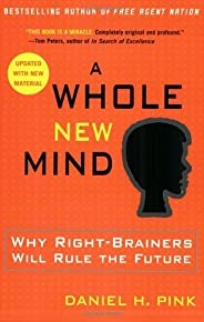 A Whole New Mind: Why Right-brainers Will Rule The Future