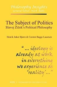 The Subject Of Politics: Slavoj Zizek's Political Philosophy