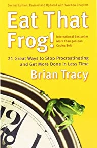 Eat That Frog!: 21 Great Ways To Stop Procrastinating And Get More Done In Less Time