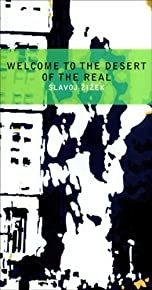 Welcome To The Desert Of The Real: Five Essays On September 11 And Related Dates