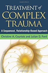 Treatment Of Complex Trauma: A Sequenced, Relationship-based Approach