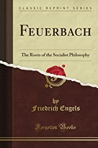 Feuerbach, The Roots Of The Socialist Philosophy (classic Reprint)