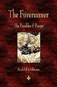 The Forerunner: His Parables And Poems