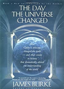 The Day The Universe Changed: How Galileo's Telescope Changed The Truth And Other Events In History That Dramatically Altered Our Understanding Of The World (back Bay Books)
