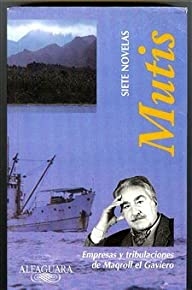 Siete Novelas: Empresas Y Tribulaciones De Maqroll El Gaviero (alfaguara) (spanish Edition)