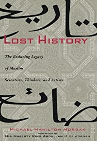 Lost History: The Enduring Legacy Of Muslim Scientists, Thinkers, And Artists