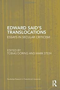 Edward Said's Translocations: Essays In Secular Criticism (routledge Research In Postcolonial Literatures)