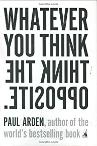 Whatever You Think, Think The Opposite