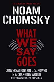 What We Say Goes: Conversations On U.s. Power In A Changing World