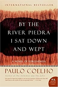 By The River Piedra I Sat Down And Wept: A Novel Of Forgiveness