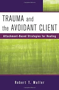 Trauma And The Avoidant Client: Attachment-based Strategies For Healing (norton Professional Books)