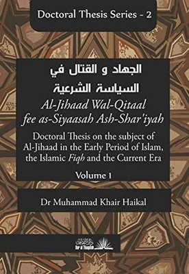 Doctoral Thesis On The Subject Of Al-jihaad In The Early Period Of Islam - The Islamic Fiqh And The Current Era: Al-jihaad ... (doctoral Thesis Series Book 2)