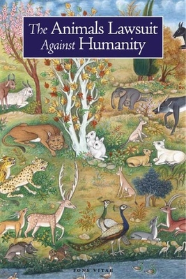 The Animals Lawsuit Against Humanity: An Illustrated 10th Century Iraqi Ecological Fable