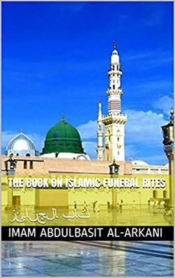 The Book On Islamic Funeral Rites: Funeral Book