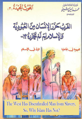 The West Has Disenthralled Man From Slavery - So - Why Islam Has Not?| Slavery In Islam