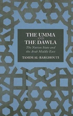 The Umma And The Dawla: The Nation-state And The Arab Middle East