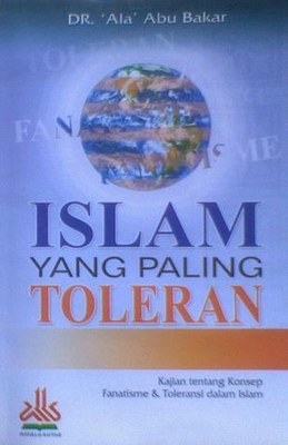 Islam yang Paling Toleran: Kajian tentang Konsep Fanatisme dan Toleransi dalam Islam