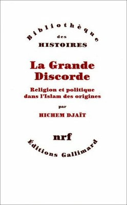 La grande Discorde: Religion et politique dans lIslam des Origines