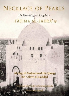 Necklace Of Pearls: The Mawlid Of Our Leigelady Fatima Al-zahra - May God Be Pleased With Her