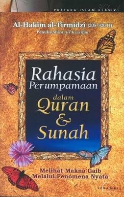 Rahasia Perumpamaan Dalam Quran Dan Sunah : Melihat Makna Gaib Melalui Fenomena Nyata