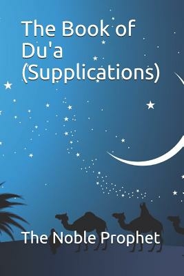 The Book Of Dua (supplications): The Book Of Dua