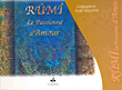 Rumi, Le Passionee Damour