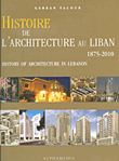 Histoire De Larchitecture Au Liban 1875 - 2005 (history Of Architecture In Lebanon) French - English