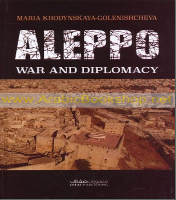 Aleppo, War And Diplomacy
